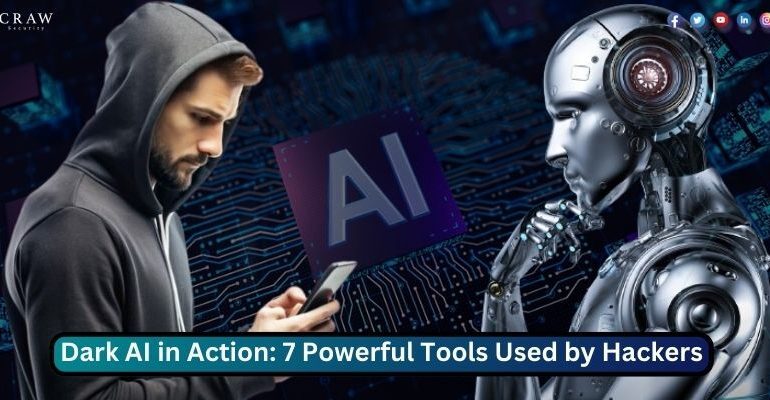 Dark AI in Action 7 Powerful Tools Used by Hackers