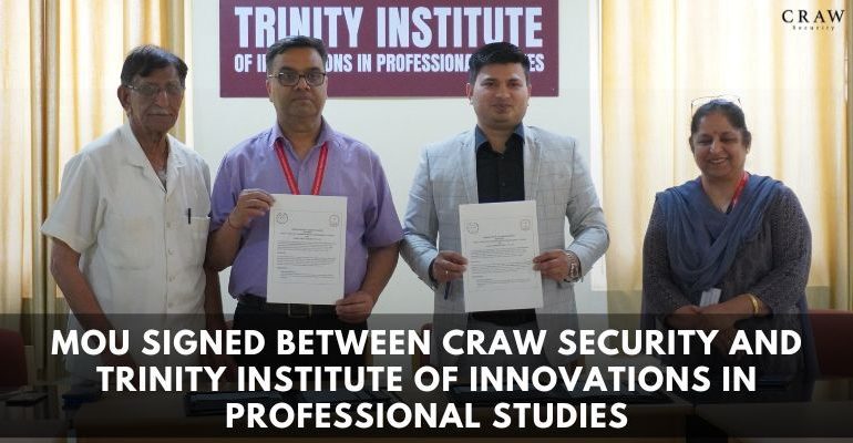 MoU Signed Between Craw Security and Trinity Institute of Innovations in Professional Studies
