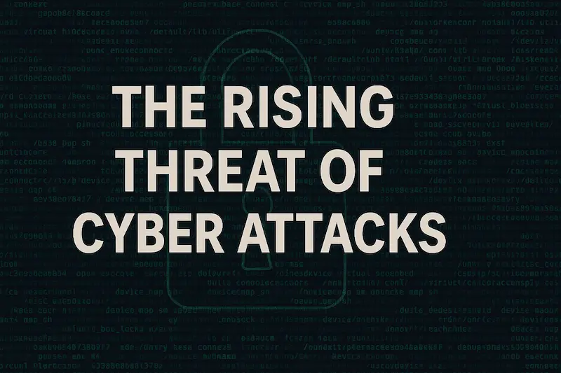 The Rising Threat of Cyber Attacks