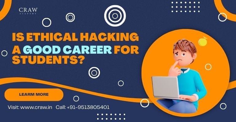 is ethical hacking a Good Career for Students